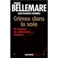 Crimes dans la soie by Pierre Bellemare; Jean-Franois Nahmias, 9782226151285