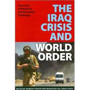 The Iraq Crisis And World Order by Thakur, Ramesh Chandra; Sidhu, Waheguru Pal Singh, 9789280811285