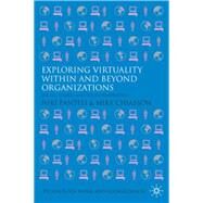 Exploring Virtuality within and beyond Organizations Social, Global and Local Dimensions by Panteli, Niki; Chiasson, Mike; Willcocks, Leslie P.; Lacity, Mary C., 9780230201286