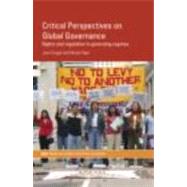 Critical Perspectives on Global Governance: Rights and Regulation in Governing Regimes by Grugel; Jean, 9780415361286
