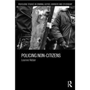 Policing Non-Citizens by Weber; Leanne, 9780415811286