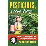 Pesticides, a Love Story by Mart, Michelle, 9780700621286