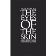 The Eyes of the Skin Architecture and the Senses by Pallasmaa, Juhani, 9781119941286