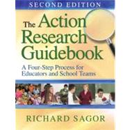 The Action Research Guidebook; A Four-Stage Process for Educators and School Teams by Richard Sagor, 9781412981286