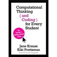 Computational Thinking and Coding for Every Student by Krauss, Jane; Prottsman, Kiki; Yongpradit, Pat, 9781506341286
