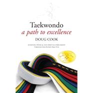 Taekwondo A Path to Excellence by Cook, Doug, 9781594391286