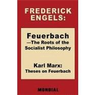 Feuerbach: The Roots of the Socialist Philosophy: Theses on Feuerbach by Engels, Frederick, 9781595691286