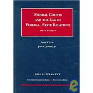 Federal Courts and the Law of Federal-state Relations: 2006 Supplement by Low, Peter W.; Jeffries, John C., Jr., 9781599411286