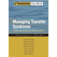 Managing Tourette Syndrome A Behavioral Intervention for Children and Adults Therapist Guide by Woods, Douglas W.; Piacentini, John; Chang, Susanna; Deckersbach, Thilo; Ginsburg, Golda; Peterson, Alan; Scahill, Lawrence D; Walkup, John T; Wilhelm, Sabine, 9780195341287