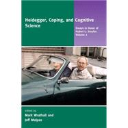 Heidegger, Coping, and Cognitive Science, Volume 2 Essays in Honor of Hubert L. Dreyfus by Wrathall, Mark; Malpas, Jeff, 9780262731287