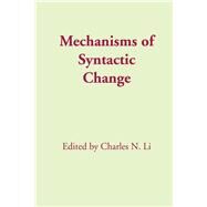 Mechanisms of Syntactic Change by Li, Charles N., 9780292741287