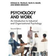 Psychology and Work by Truxillo, Donald M.; Bauer, Talya N.; Erdogan, Berrin, 9780367151287