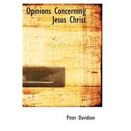 Opinions Concerning Jesus Christ by Davidson, Peter, 9780559211287