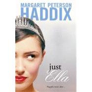 Just Ella by Haddix, Margaret Peterson; Milot, Ren, 9780689831287
