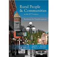 Rural People and Communities in the 21st Century : Resilience and Transformation by Brown, David L.; Schafft, Kai A., 9780745641287