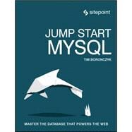 Jump Start Mysql by Boronczyk, Timothy, 9780992461287