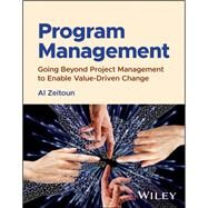 Program Management Going Beyond Project Management to Enable Value-Driven Change by Zeitoun, Al, 9781119931287