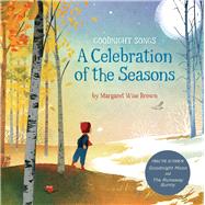 A Celebration of the Seasons: Goodnight Songs by Brown, Margaret Wise, 9781454931287