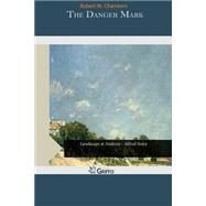 The Danger Mark by Chambers, Robert W., 9781505271287