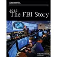 The FBI Story 2012 by Federal Bureau of Investigation; U.s. Department of Justice, 9781506191287