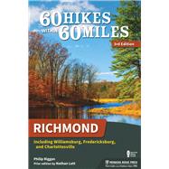 60 Hikes Within 60 Miles Richmond by Riggan, Philip; Lott, Nathan, 9781634041287