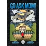 Go Ask Mom by Matott, Justin; Schiedt, David, 9781889191287