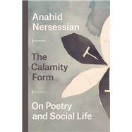 The Calamity Form by Nersessian, Anahid, 9780226701288
