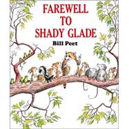 Farewell to Shady Glade by Peet, Bill, 9780395311288