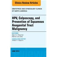 HPV, Colposcopy, and Prevention of Squamous Anogenital Tract Malignancy: An Issue of Obstetric and Gynecology Clinics by Waxman, Alan G., 9781455771288