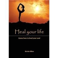 Heal Your Life by Allen, Kevin, 9781506011288