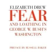 Fear and Loathing in George W. Bush's Washington by Drew, Elizabeth; Baker, Russell, 9781590171288