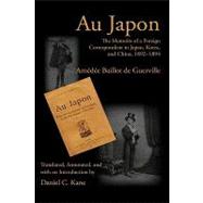 Au Japon : The Memoirs of a Foreign Correspondent in Japan, Korea, and China, 1892-1894 by De Guerville, Amedee Baillot, 9781602351288
