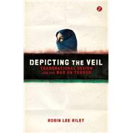 Depicting the Veil Transnational Sexism and the War by Riley, Robin Lee, 9781780321288