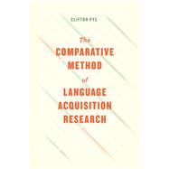 The Comparative Method of Language Acquisition Research by Pye, Clifton, 9780226481289