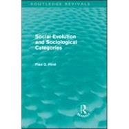 Social Evolution and Sociological Categories (Routledge Revivals) by Hirst,Paul Q., 9780415571289