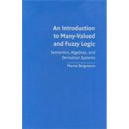 An Introduction to Many-Valued and Fuzzy Logic: Semantics, Algebras, and Derivation Systems by Merrie Bergmann, 9780521881289