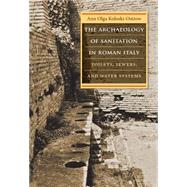 The Archaeology of Sanitation in Roman Italy by Koloski-Ostrow, Ann Olga, 9781469621289