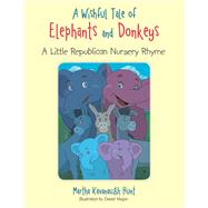 A Wishful Tale of Elephants and Donkeys by Hunt, Martha Kavanaugh; Majan, Daniel, 9781514471289