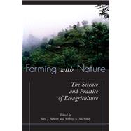 Farming With Nature by Scherr, Sara J.; McNeely, Jeffrey A., 9781597261289
