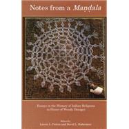 Notes from a Mandala Essays in the History of Indian Religions in Honor of Wendy Doniger by Patton, Laurie L.; Haberman, David, 9781611491289