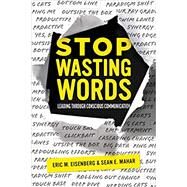 Stop Wasting Words by Eisenberg, Eric M.; Mahar, Sean E., 9781642251289