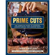 Prime Cuts The complete guide to choosing, understanding, and cooking meat by Pryles, Jess, 9781761501289