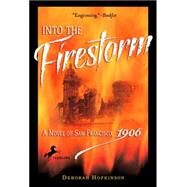 Into the Firestorm: A Novel of San Francisco, 1906 by HOPKINSON, DEBORAH, 9780440421290