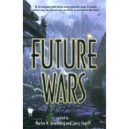 Future Wars by Greenberg, Martin H.; Segriff, Larry, 9780756401290