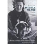 The Making of the Middle Class by Lopez, A. Ricardo; Weinstein, Barbara; Sinha, Mrinalini (AFT), 9780822351290
