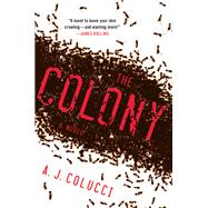 The Colony A Novel by Colucci, A. J., 9781250001290