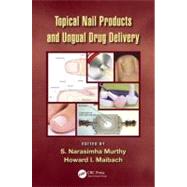 Topical Nail Products and Ungual Drug Delivery by Murthy; S. Narasimha, 9781439811290