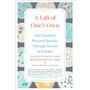 A Lab of One's Own One Woman's Personal Journey Through Sexism in Science by Colwell, Rita; McGrayne, Sharon Bertsch, 9781501181290