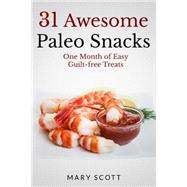 31 Awesome Paleo Snacks by Scott, Mary R., 9781502861290