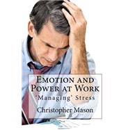 Emotion and Power at Work by Mason, Christopher L., 9781503301290